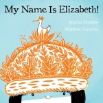 Picture Book Spotlight: My Name Is Elizabeth