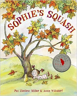 Sophie's Squash by Pat Zietlow Miller & Anne Wilsdorf