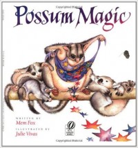Possum Magic by Mem Fox and Julie Vivas