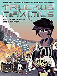 truckus maximus by Scott Peterson & Jose Garcia