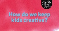 "Keeping Kids AND Yourself Creative" - Sketchbook Skool Blog