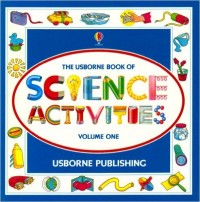 Usborne Science Activities, Volume 1
